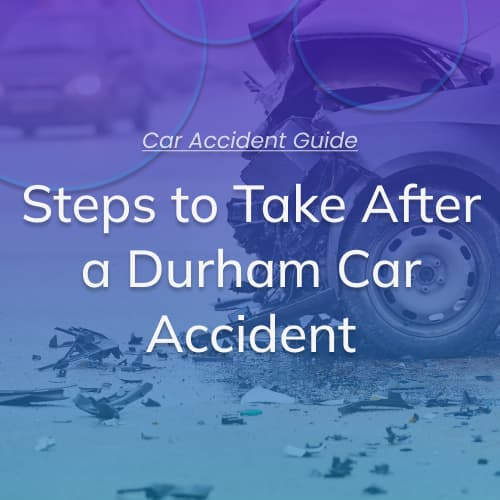 Steps to Take After a Durham Car Accident